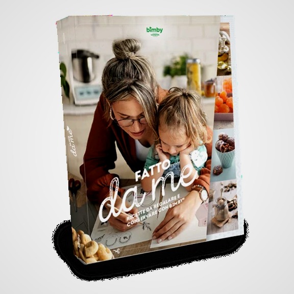 Fatto da me - Ricette da regalare e conservare con Bimby